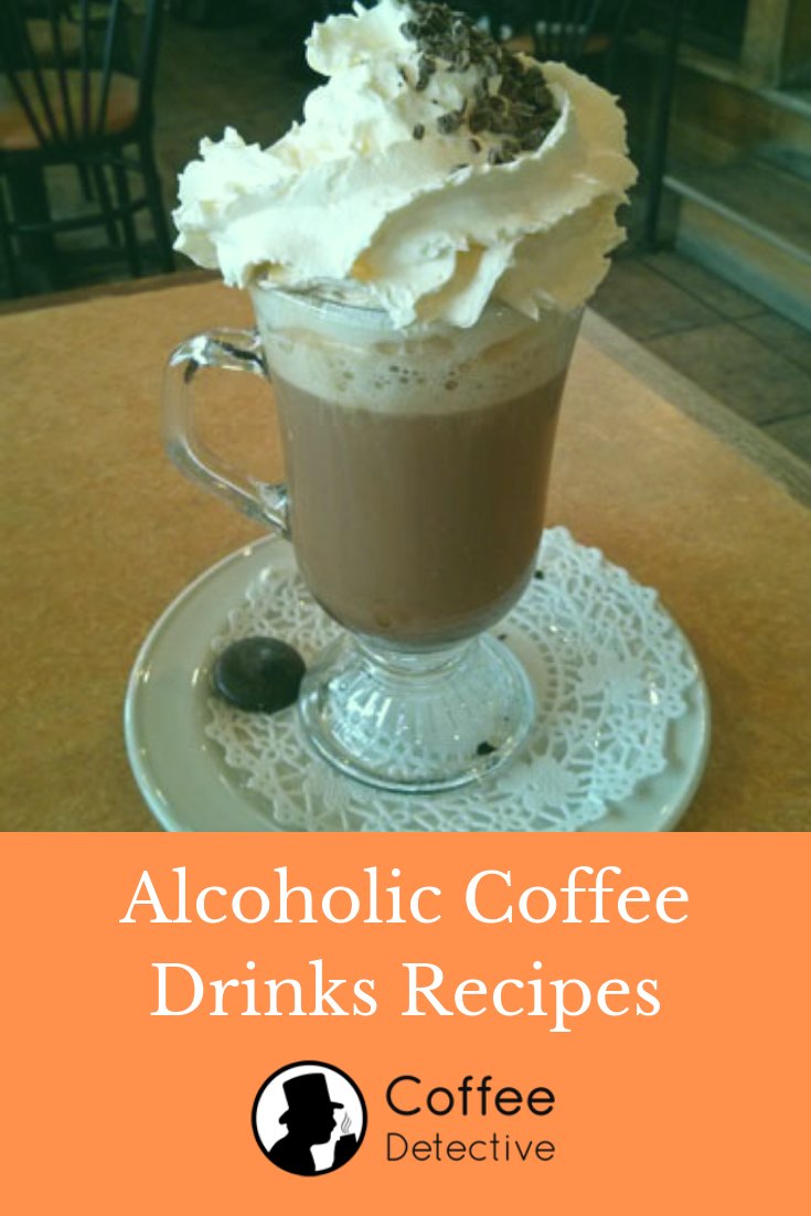 Alcoholic coffee drinks recipes for coffee lovers